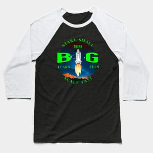 Start Small, Think Big - Pemium T-shirt Baseball T-Shirt